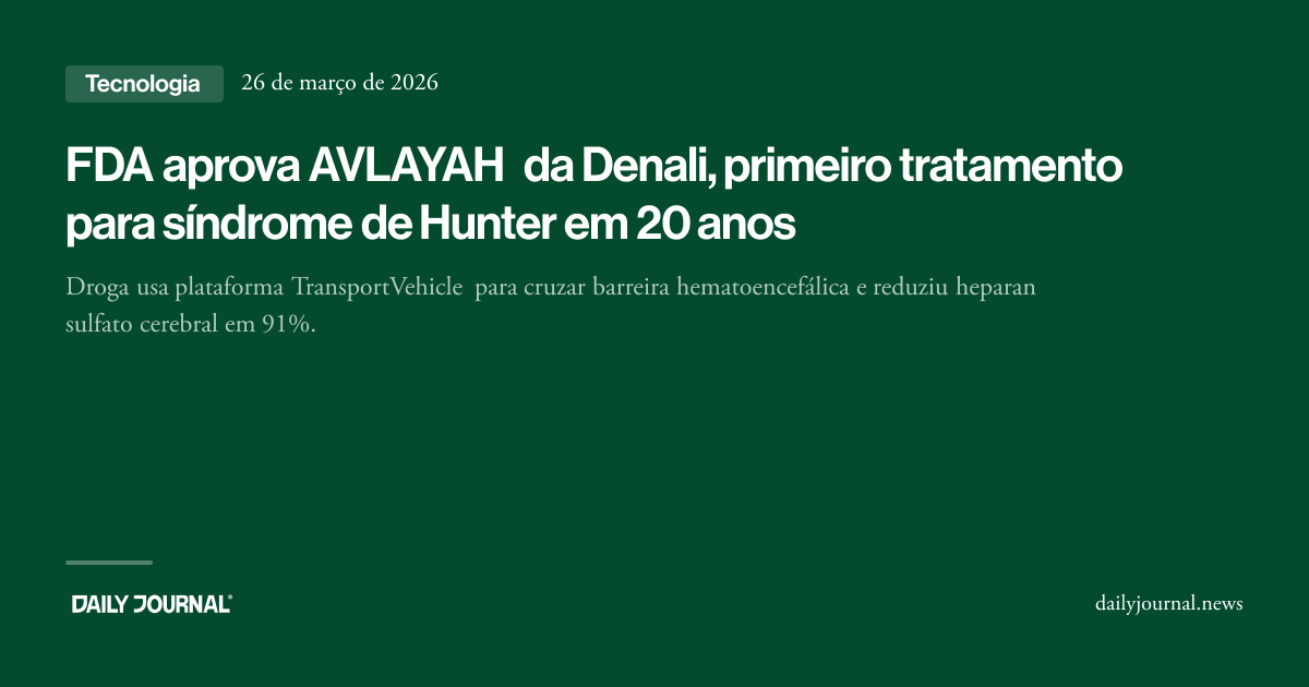 FDA aprova AVLAYAH da Denali, primeiro tratame... - Daily Journal