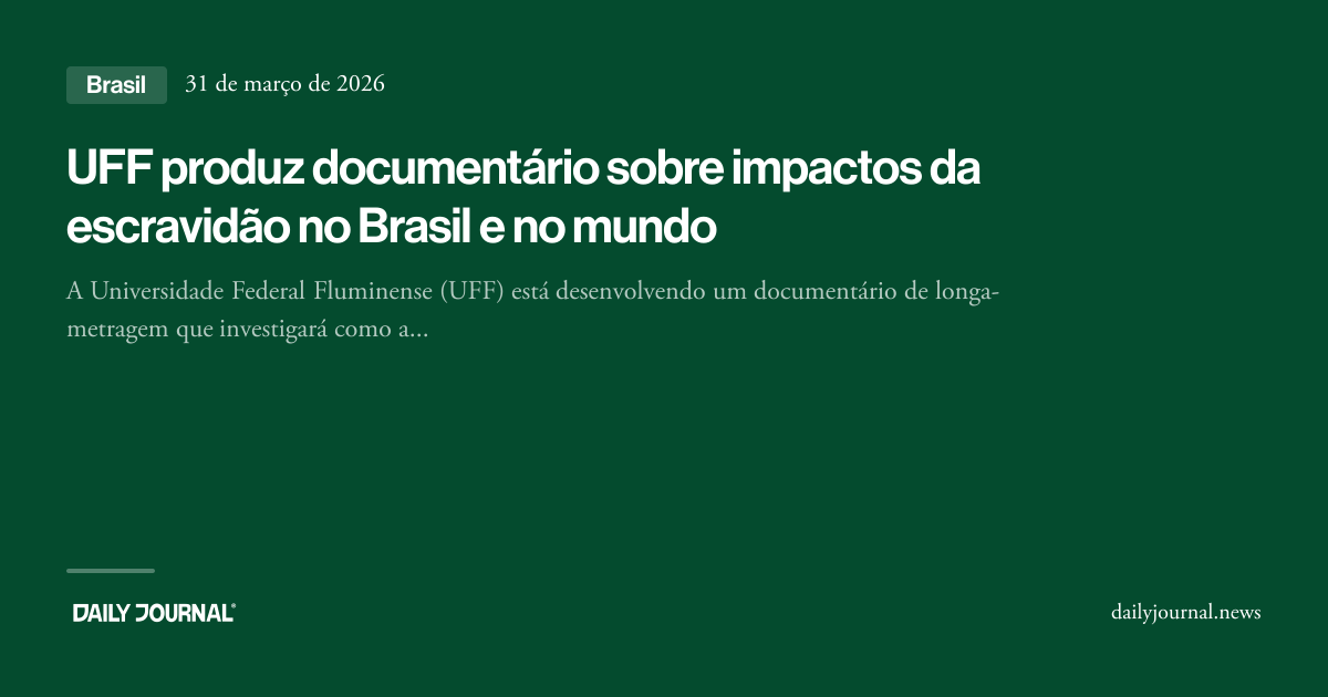 UFF produz documentário sobre impactos da escr... - Daily Journal