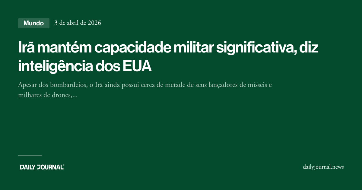 Irã mantém capacidade militar significativa, d... - Daily Journal