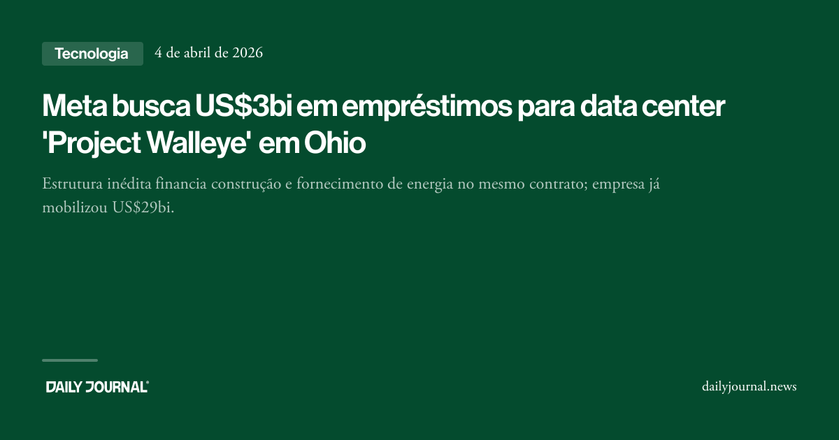 Meta busca US$3bi em empréstimos para data cen... - Daily Journal
