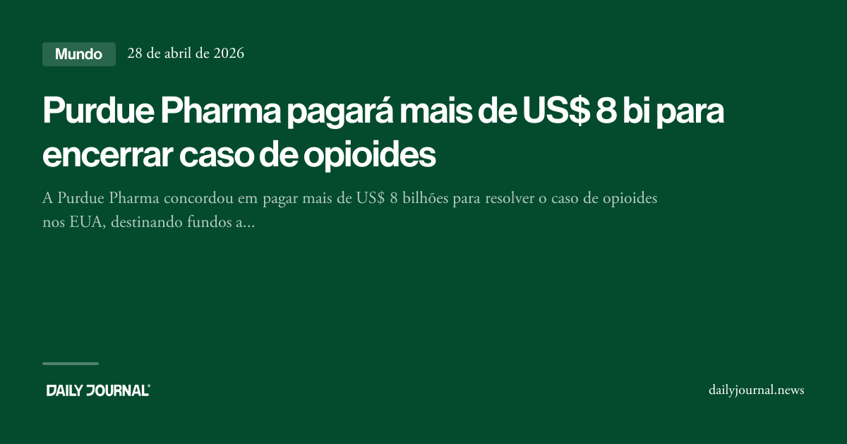 Purdue Pharma pagará mais de US$ 8 bi para enc... - Daily Journal