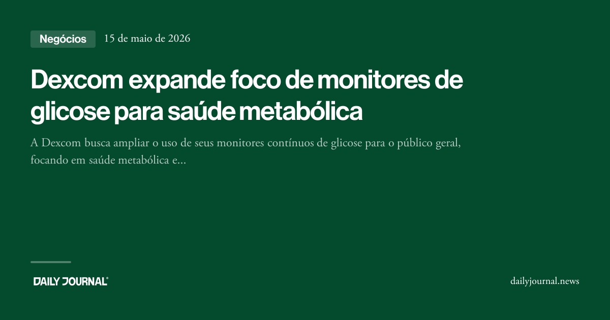 Dexcom expande foco de monitores de glicose pa... - Daily Journal