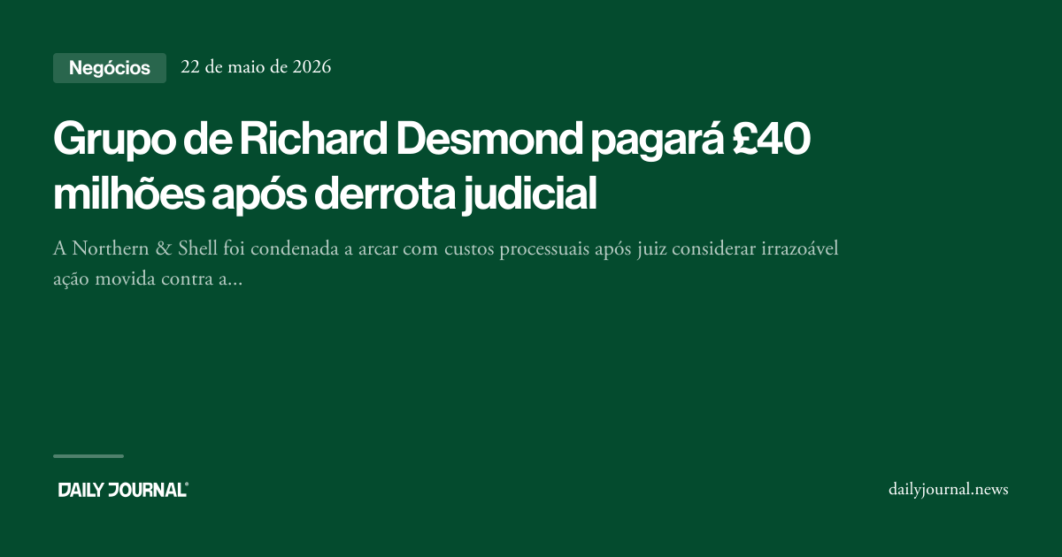 Grupo de Richard Desmond pagará £40 milhões ap... - Daily Journal